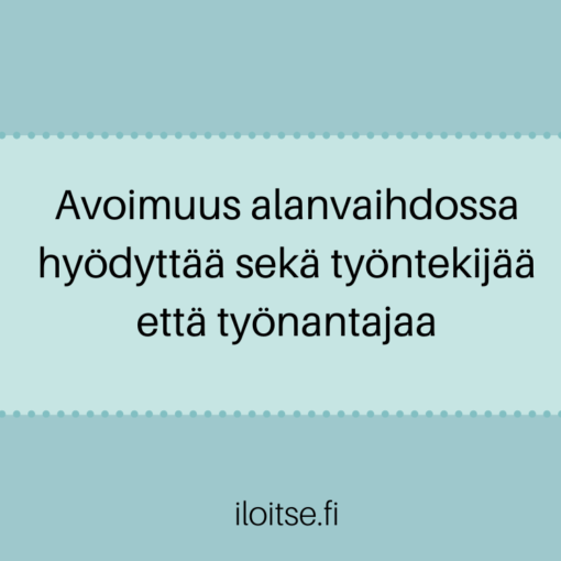 Avoimuus alanvaihdossa hyödyttää sekä työntekijää että työnantajaa