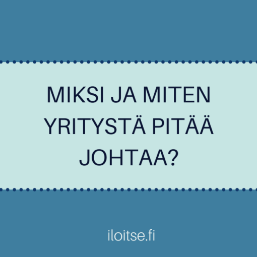 Miksi ja miten yritystä pitää johtaa