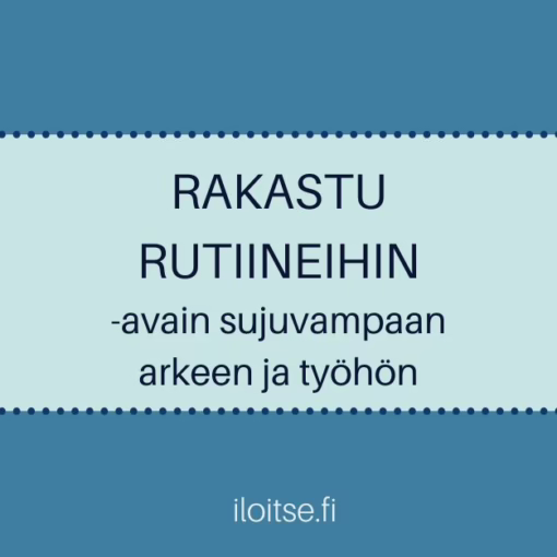 Rakastu rutiineihin – luo toimivia rutiineja sujuvampaan arkeen ja työhön